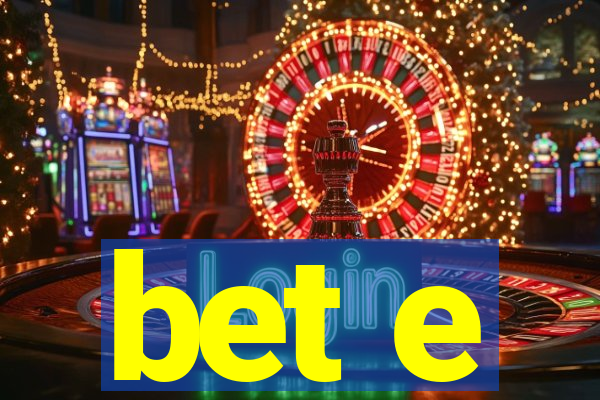 bet e